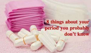 8 तथ्य पीरियड के बारे में जिन्हें शायद आप नहीं जानतीं